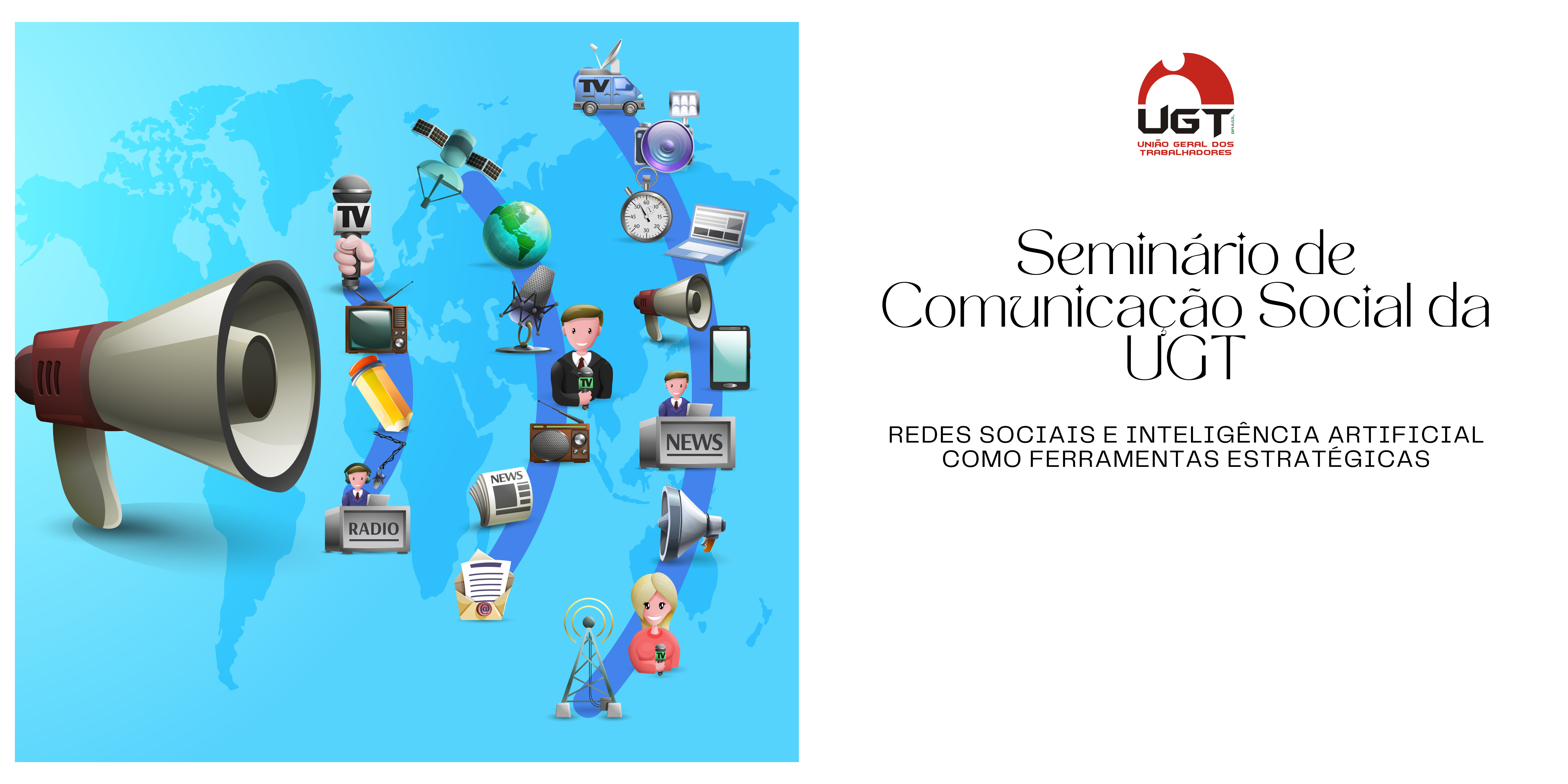 Seminário de Comunicação Social da UGT: Redes Sociais e Inteligência Artificial como Ferramentas Estratégicas
