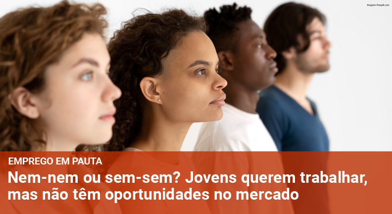 Nem-nem ou sem-sem? Jovens querem trabalhar, mas não têm oportunidades no mercado