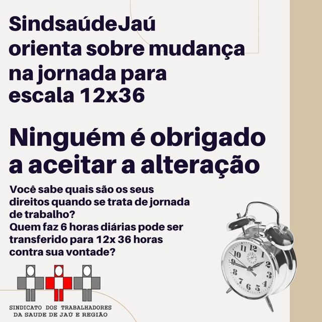 Sindicato da SaúdeJaú orienta trabalhador sobre mudança na jornada para escala 12x36: ninguém é obrigado a aceitar alteração