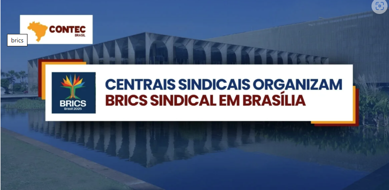 Centrais Sindicais organizam Brics Sindical em Brasília