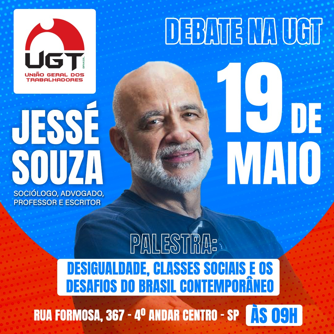 Palestra com Jessé Souza na UGT - Presencial e Online pelo Zoom!