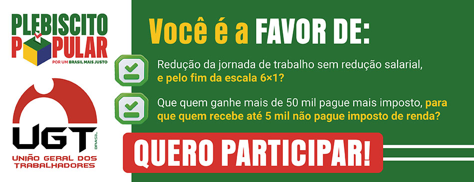 UGT adere ao plebiscito popular pela redução da jornada e isenção de IR para quem ganha até R$ 5 mil