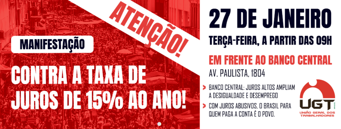 UGT convoca para manifestação contra juros de 15% na terça-feira (27)