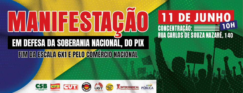 Centrais sindicais convocam ato para o dia 11 pela soberania, PIX e fim da escala 6x1