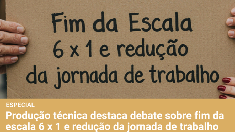 Dieese realiza cartilha: Por que queremos o fim da escala 6X1?