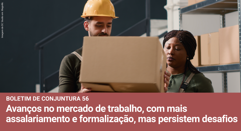 Mercado de trabalho tem avanços, com aumento do assalariamento e formalização, mas há desafios
